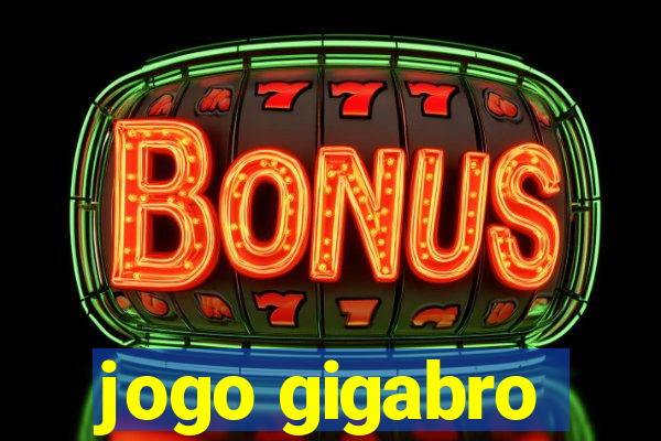 jogo gigabro